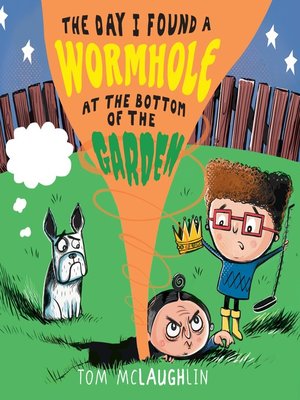cover image of The Day I Found a Wormhole at the Bottom of the Garden